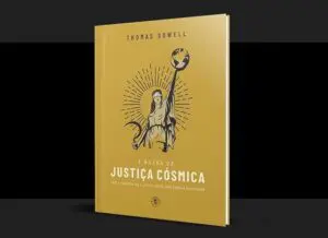 livro a busca da justiça cósmica - thomas sowell - artigo de pedro henrique alves