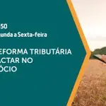 A reforma tributária é assunto em A Força do Agro | Foto: Divulgação/Revista Oeste