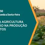 A agricultura de precisão é assunto em A Força do Agro | Foto: Divulgação/Revista Oeste