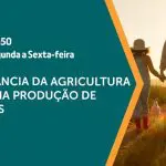 Divulgação da edição de 25 de julho de 2024 do programa A Força do Agro, que destaca a agricultura familiar no Brasil