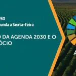 Imagem de divulgação da edição do programa A Força do Agro, de 29/7/2024, que dará destaque à Agenda 2030 | Foto: Divulgação/Revista Oeste