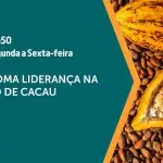 O cacau é assunto em A Força do Agro | Foto: Divulgação/Revista Oeste