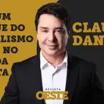 A chegada de Cláudio Dantas a Oeste representa mais um avanço da revista em direção ao jornalismo de excelência | Foto: Divulgação/Revista Oeste