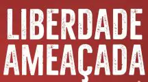 Liberdade ameaçada