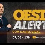 oeste alerta com daniel vidal - 07032025