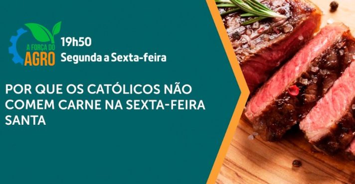 a força do agro 17042025 - carne sexta-feira santa
