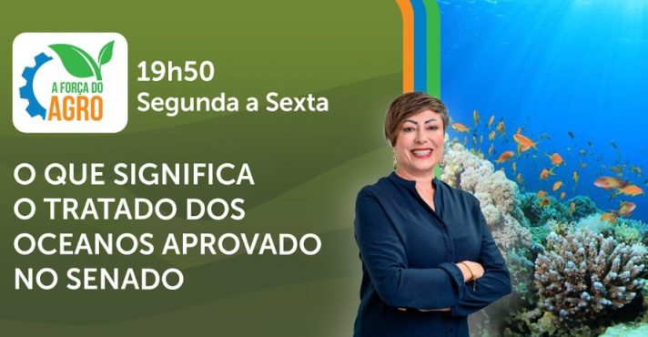 a força do agro - tratado dos oceanos - 15122025