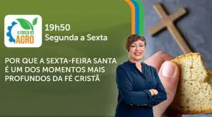 a força do agro - 03042026 - sexta-feira santa