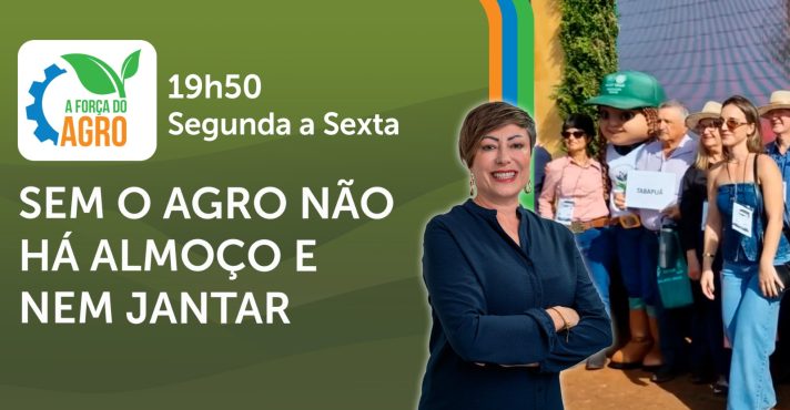 A Força do Agro é transmitido de segunda a sexta, das 19h50 às 20h30 | Foto: Divulgação/Oeste